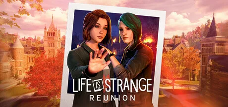 Life is Strange: Reunion + DLC